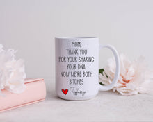Load image into Gallery viewer, Mom thanks for sharing your DNA Funny Mothers Day gifts Moms birthday mug funny mug for mom Best mom ever gifts