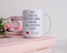 Load image into Gallery viewer, Mom thanks for sharing your DNA Funny Mothers Day gifts Moms birthday mug funny mug for mom Best mom ever gifts
