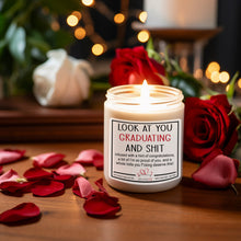 Load image into Gallery viewer, Graduation Gift, College Graduation Gift, High School Graduation, Nursing School Grad, Funny Grad Candle, Look at You Graduating and Shit