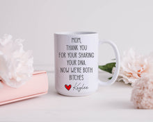 Load image into Gallery viewer, Mom thanks for sharing your DNA Funny Mothers Day gifts Moms birthday mug funny mug for mom Best mom ever gifts