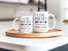 Load image into Gallery viewer, I love your face, it looks best between my legs coffee mug