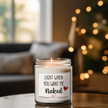 Load image into Gallery viewer, Light when you want me naked candle