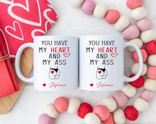 Load image into Gallery viewer, You have my heart and my ass coffee mug, Valentines day gift for him, funny gift for him,  Husband anniversary gift, boyfriend gift
