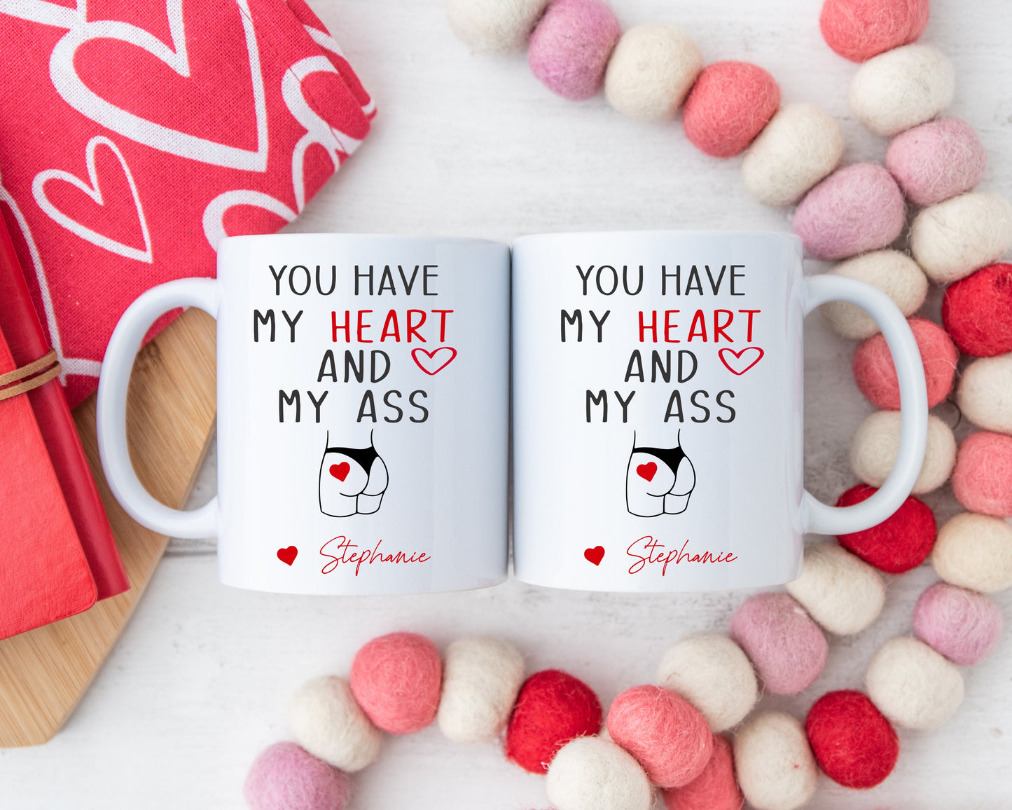 You Have My Heart and My Ass Mug - personalization example