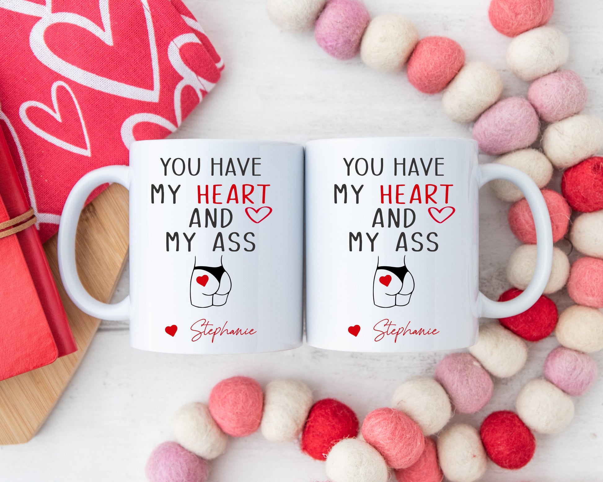 You Have My Heart and My Ass Mug - personalization example