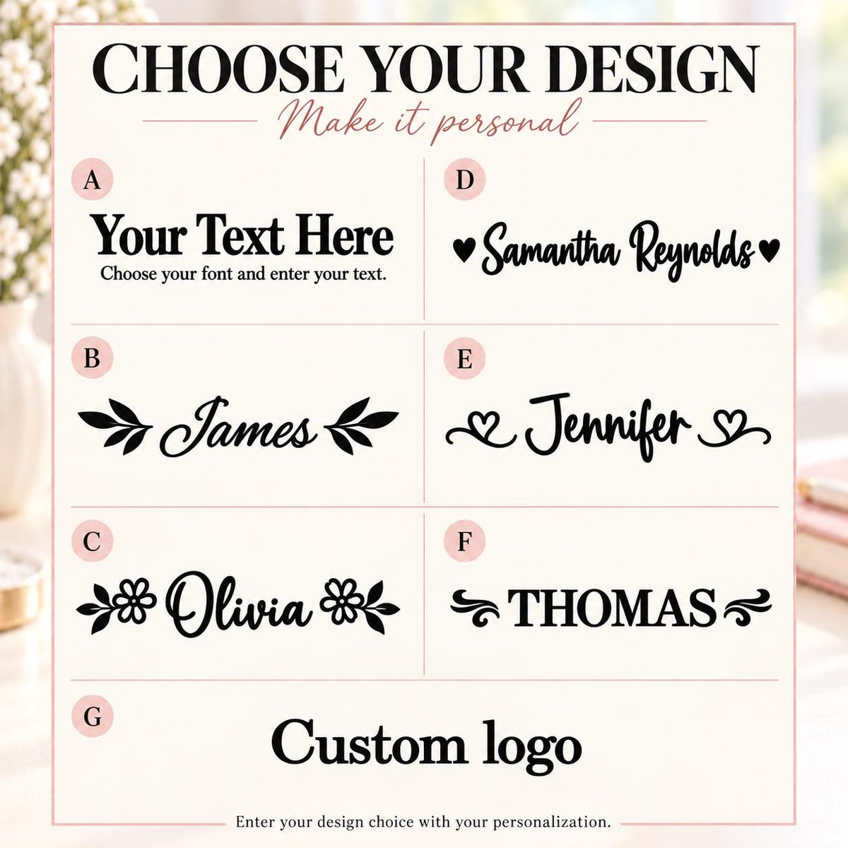 Design chart: A Text Only, B Leaf, C Flower, D Hearts, E Scroll Heart, F Flourish, G Custom Logo