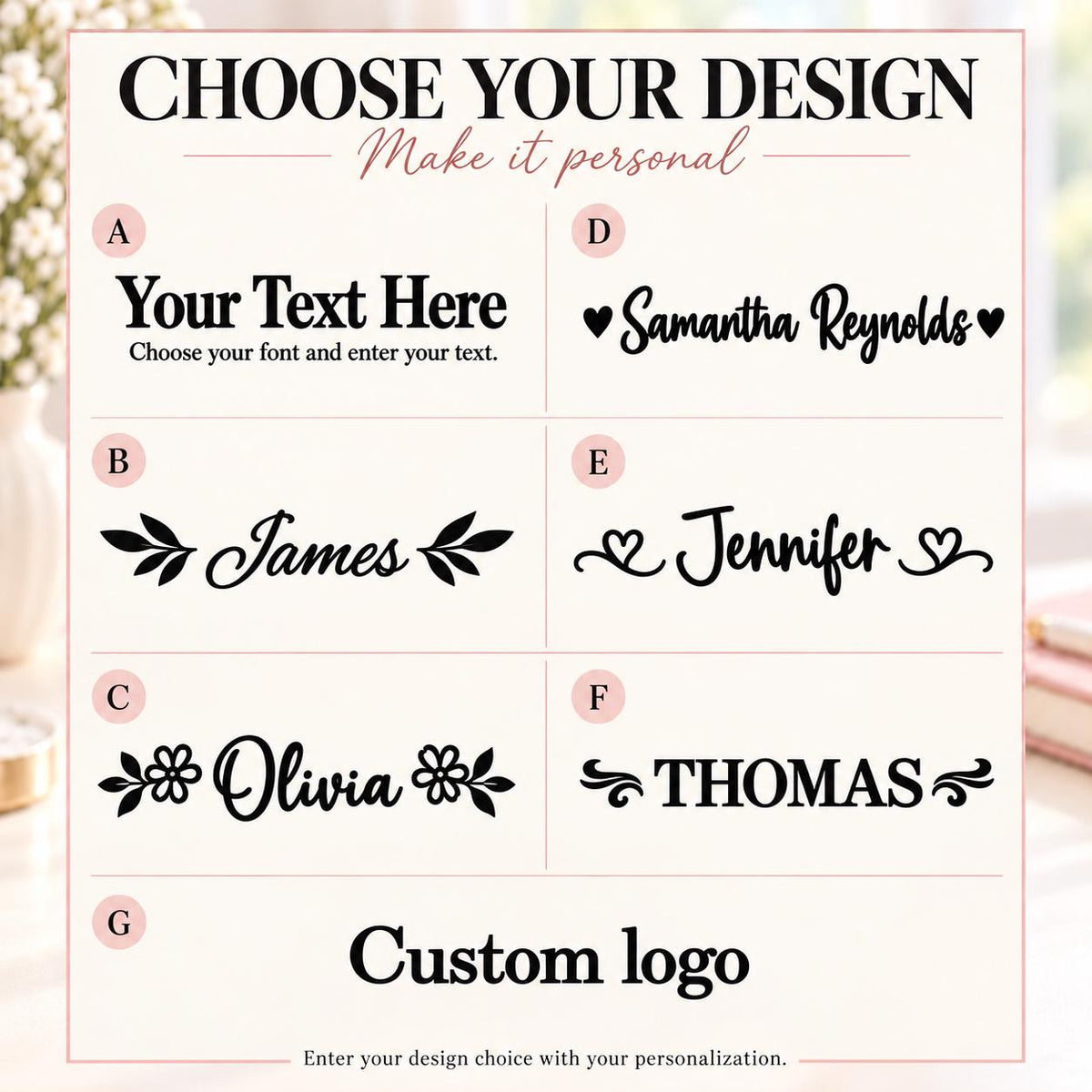 Design chart: A Text Only, B Leaf, C Flower, D Hearts, E Scroll Heart, F Flourish, G Custom Logo