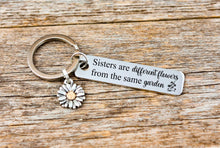 Load image into Gallery viewer, Sister Keychain, Sisters are different flowers from the same garden, Gift for sister, Gift for her, Sister gift
