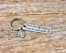 Load image into Gallery viewer, Sister Keychain, Sisters are different flowers from the same garden, Gift for sister, Gift for her, Sister gift
