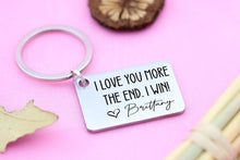 Load image into Gallery viewer, I love you more. The end. I win.  Keychain
