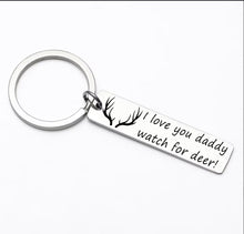 Load image into Gallery viewer, Deer Daddy Keychain- I love you daddy watch out for deer
