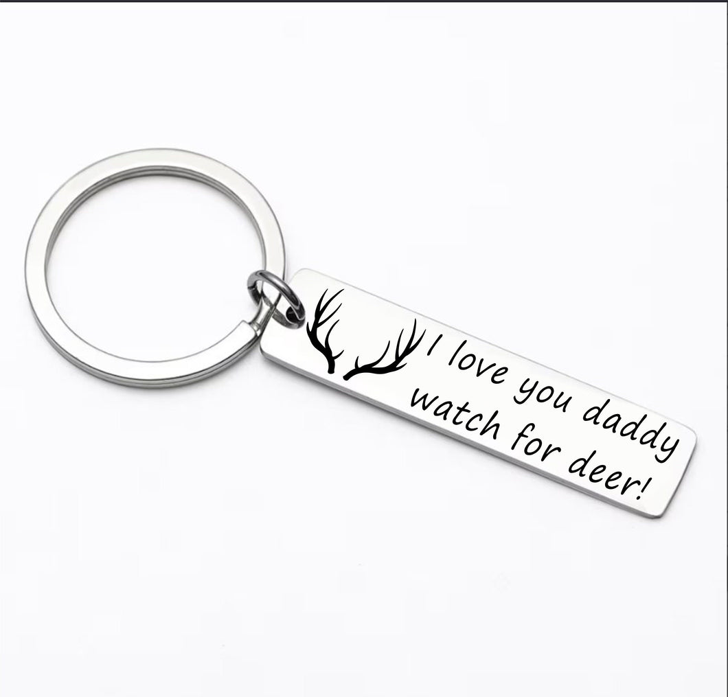 Deer Daddy Keychain- I love you daddy watch out for deer