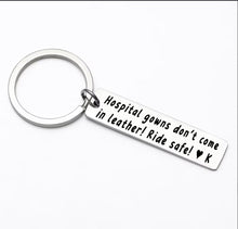 Load image into Gallery viewer, Ride Safe Keychain - Biker Gift, Hospital gowns don&#39;t come in leather
