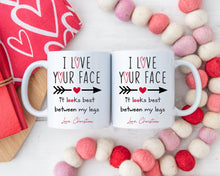 Load image into Gallery viewer, I love your face, it looks best between my legs coffee mug
