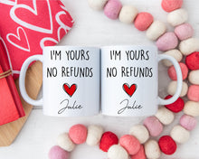 Load image into Gallery viewer, I&#39;m yours no refunds coffee mug 11oz or 15oz
