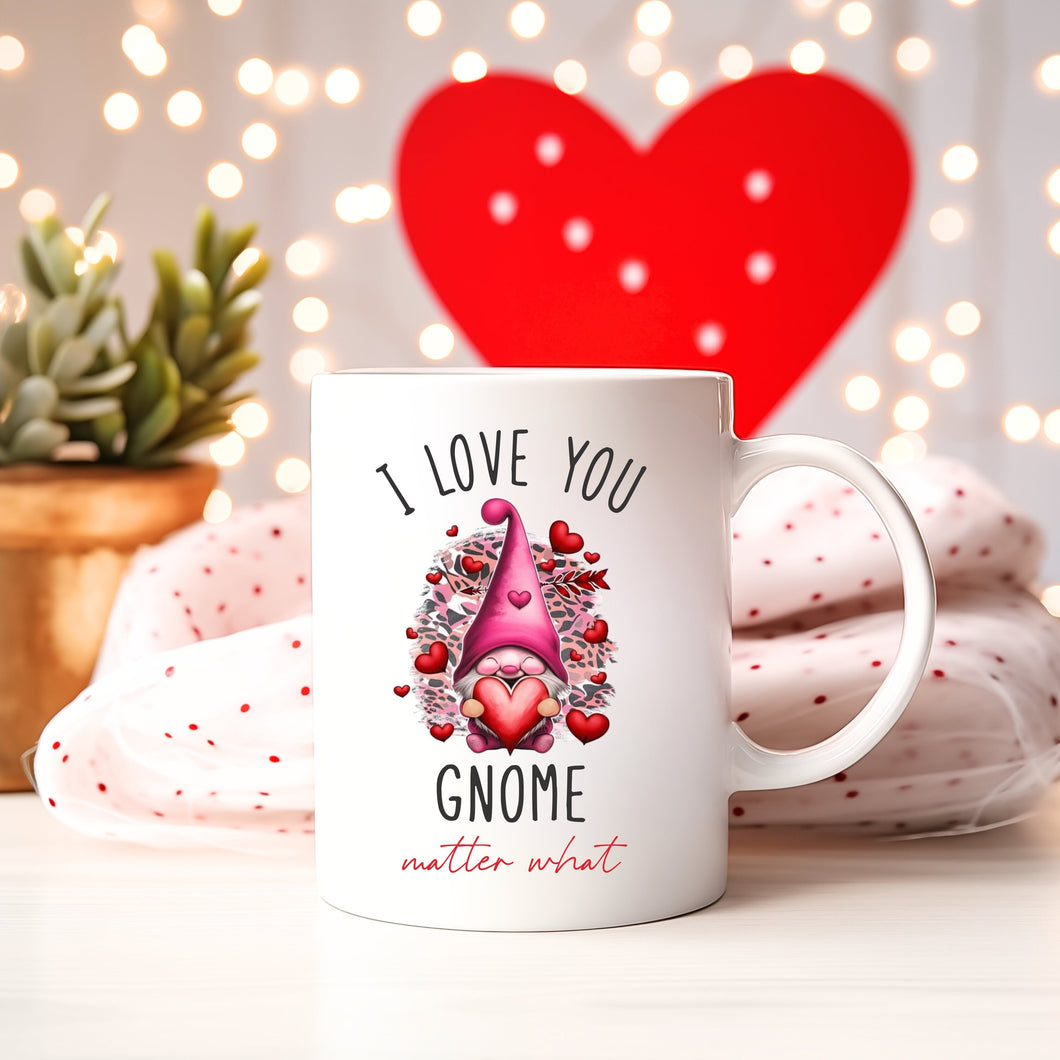 I love you gnome matter what coffee mug 11oz or 15oz